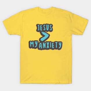 jesus my anxiety T-Shirt